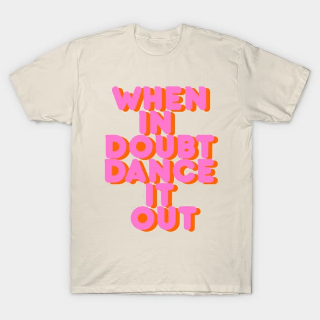 DANCE IT OUT T-Shirt by showmemars